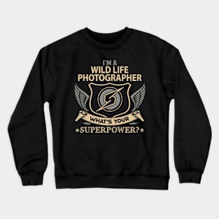 Wild Life Photographer T Shirt - Superpower Gift Item Tee Crewneck Sweatshirt